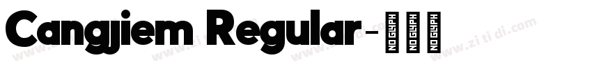 Cangjiem Regular字体转换 Cangjiem Regular字体转换